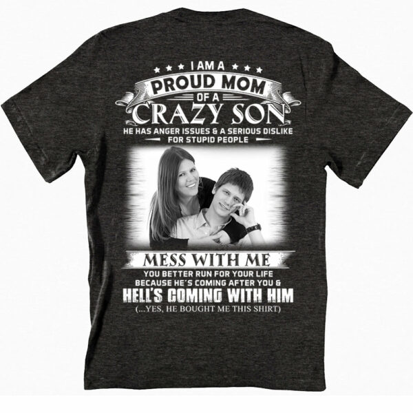 I Am A Proud Mom Of A Crazy Son Shirt - Custom Photo Shirt Gift For Mom - Personalized Gifts For Mom - Image 3