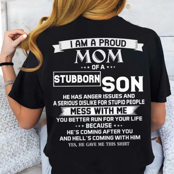 I Am A Proud Mom Of A Stubborn Son Shirt Shirt Perfect Gift For Mom From Son - Image 4