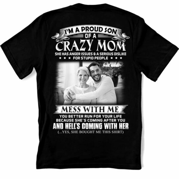 I Am A Proud Son Of A Crazy Mom - Custom Photo Shirt Gift For Son - Personalized Gifts For Sons - Image 2