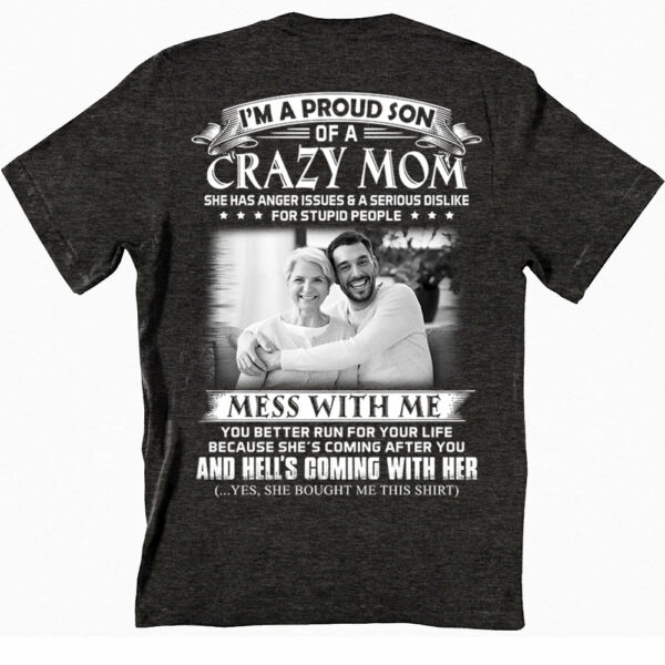 I Am A Proud Son Of A Crazy Mom - Custom Photo Shirt Gift For Son - Personalized Gifts For Sons - Image 3