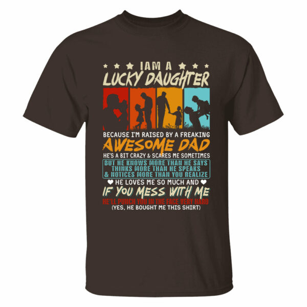 I Am Aâ€¨Lucky Daughter Because Iâ€™m Raised By A Freaking Awesome Dad Shirt Gift For Daughter From Dad - Image 6