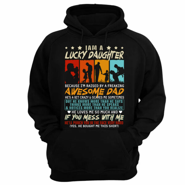 I Am Aâ€¨Lucky Daughter Because Iâ€™m Raised By A Freaking Awesome Dad Shirt Gift For Daughter From Dad - Image 10
