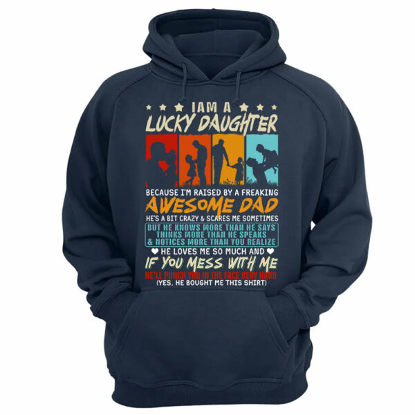 I Am Aâ€¨Lucky Daughter Because Iâ€™m Raised By A Freaking Awesome Dad Shirt Gift For Daughter From Dad - Image 12