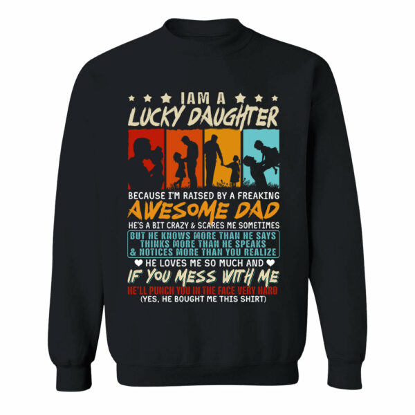 I Am Aâ€¨Lucky Daughter Because Iâ€™m Raised By A Freaking Awesome Dad Shirt Gift For Daughter From Dad - Image 9