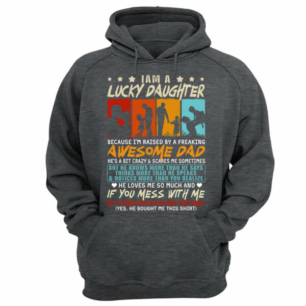 I Am Aâ€¨Lucky Daughter Because Iâ€™m Raised By A Freaking Awesome Dad Shirt Gift For Daughter From Dad - Image 11
