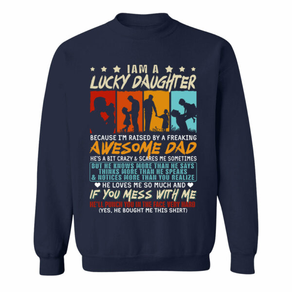 I Am Aâ€¨Lucky Daughter Because Iâ€™m Raised By A Freaking Awesome Dad Shirt Gift For Daughter From Dad - Image 7