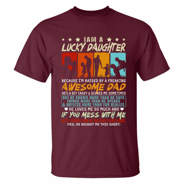 I Am Aâ€¨Lucky Daughter Because Iâ€™m Raised By A Freaking Awesome Dad Shirt Gift For Daughter From Dad - Image 4