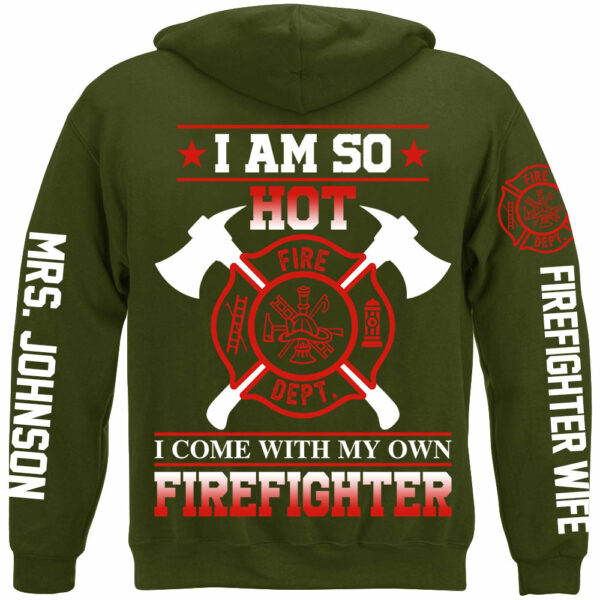 I Am So Hot I Come With My Own Firefighter Shirt Gift For Firemen's Wife Girlfriend Shirt H2511 - Image 8