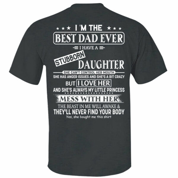 I Am The Best Dad Ever I Have A Stubborn Daughter Shirt Perfect Gift For Dad 2 - Image 10