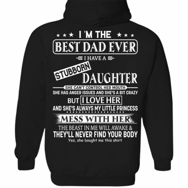 I Am The Best Dad Ever I Have A Stubborn Daughter Shirt Perfect Gift For Dad 2 - Image 13