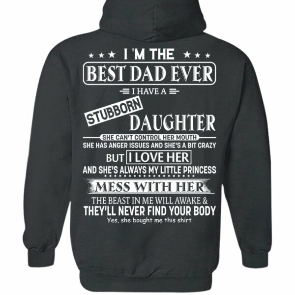 I Am The Best Dad Ever I Have A Stubborn Daughter Shirt Perfect Gift For Dad - Image 13