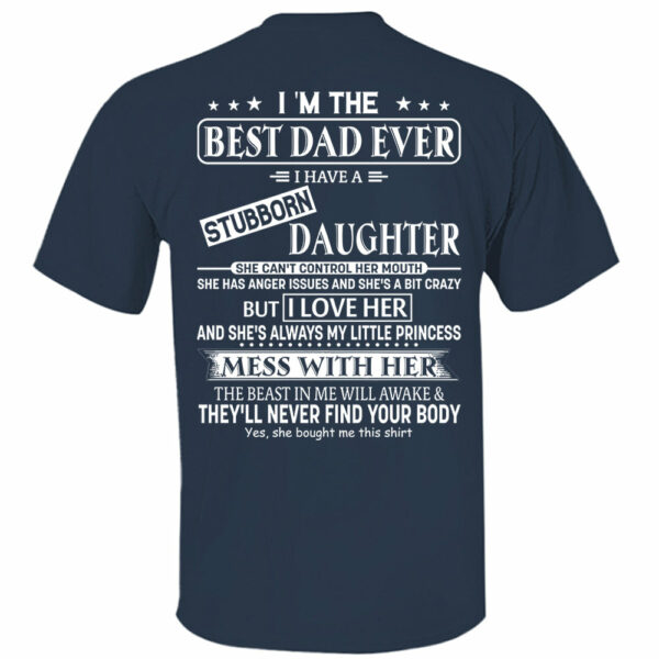 I Am The Best Dad Ever I Have A Stubborn Daughter Shirt Perfect Gift For Dad - Image 9