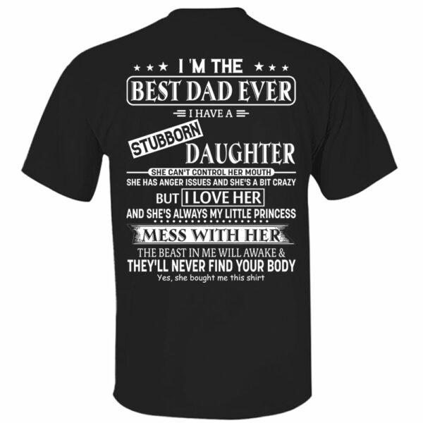 I Am The Best Dad Ever I Have A Stubborn Daughter Shirt Perfect Gift For Dad - Image 10
