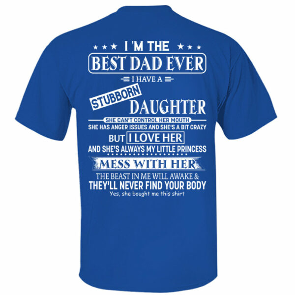 I Am The Best Dad Ever I Have A Stubborn Daughter Shirt Perfect Gift For Dad - Image 7