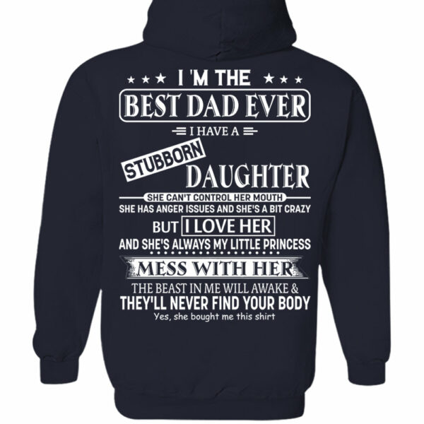 I Am The Best Dad Ever I Have A Stubborn Daughter Shirt Perfect Gift For Dad - Image 6
