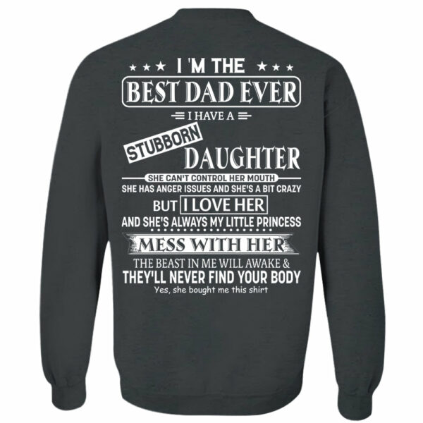 I Am The Best Dad Ever I Have A Stubborn Daughter Shirt Perfect Gift For Dad - Image 12