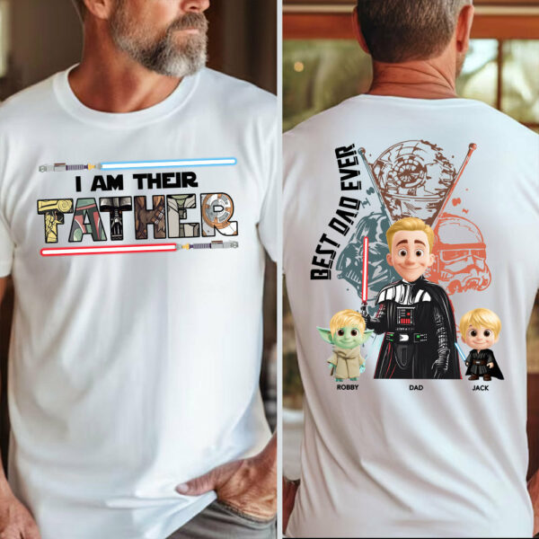 I Am Their Father, Best Dad Ever, Personalized Shirt Gift For Dad T1807