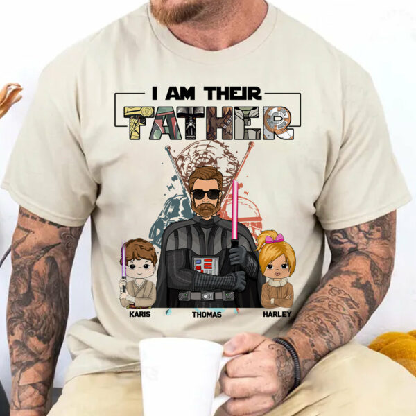 I Am Their Father Custom Shirt For Dad - Father's Day Gift 2025