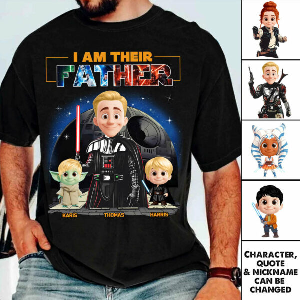 I Am Their Father, Custom Shirt For Dad, Father's Day Gift New Art T1807