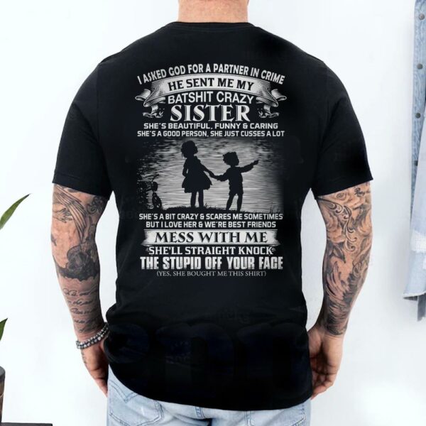 I Asked God For A Partner In Crime He Sent Me My Batshit Crazy Sister Shirt Perfect Gift For Sister & Brother - Image 4