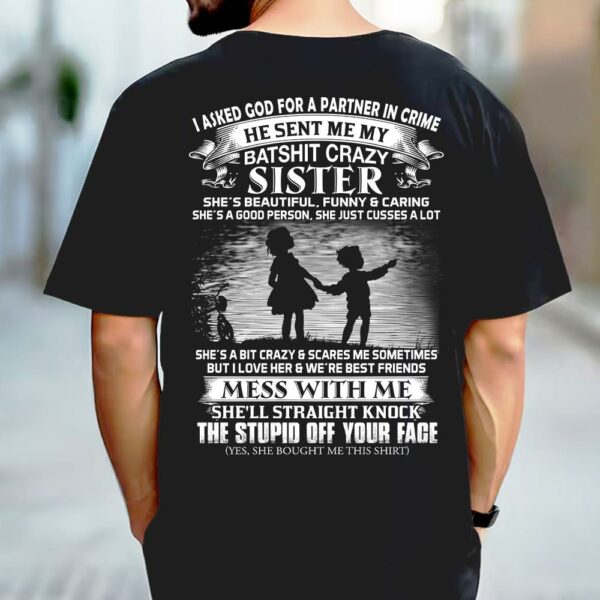 I Asked God For A Partner In Crime He Sent Me My Batshit Crazy Sister Shirt Perfect Gift For Sister & Brother - Image 2