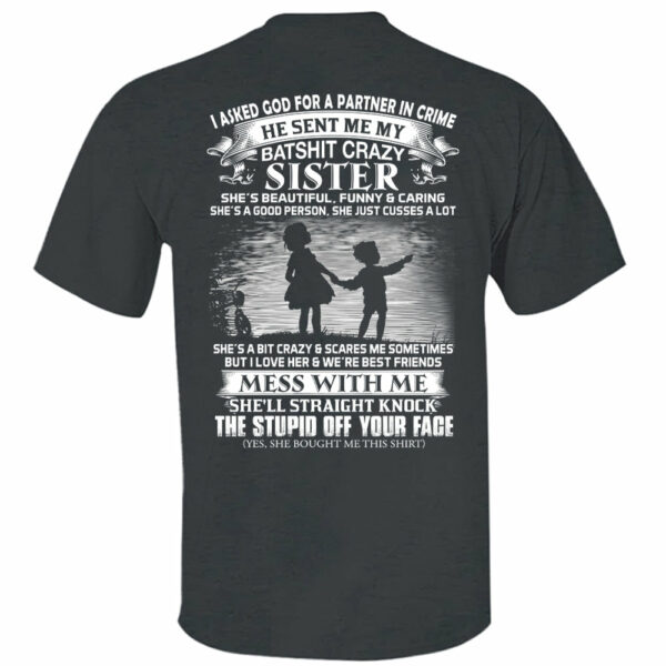 I Asked God For A Partner In Crime He Sent Me My Batshit Crazy Sister Shirt Perfect Gift For Sister & Brother - Image 14