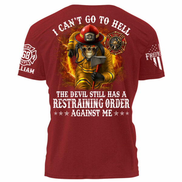I Can't Go To Hell The Devil Still Has A Restraining Order Against Me Personalized Shirt For Firefighters H2511 - Image 10