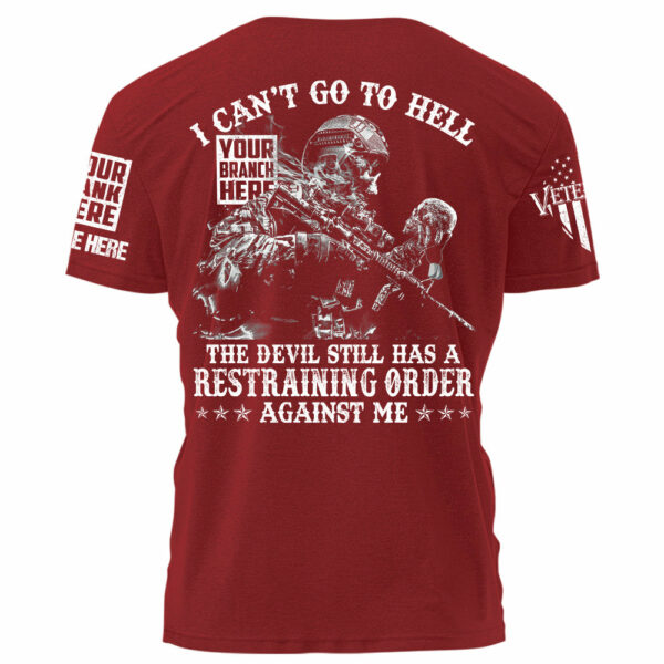 I Can't Go To Hell The Devil Still Has A Restraining Order Against Me Personalized Shirt For Veteran H2511 - Image 9