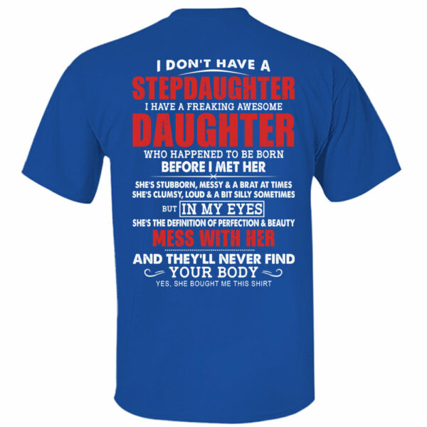 I Don't Have A Stepdaughter I Have A Freaking Awesome Daughter Shirt - Gift For Stepdad From Stepdaughter - Image 5