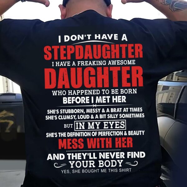 I Don't Have A Stepdaughter I Have A Freaking Awesome Daughter Shirt - Gift For Stepdad From Stepdaughter - Image 2