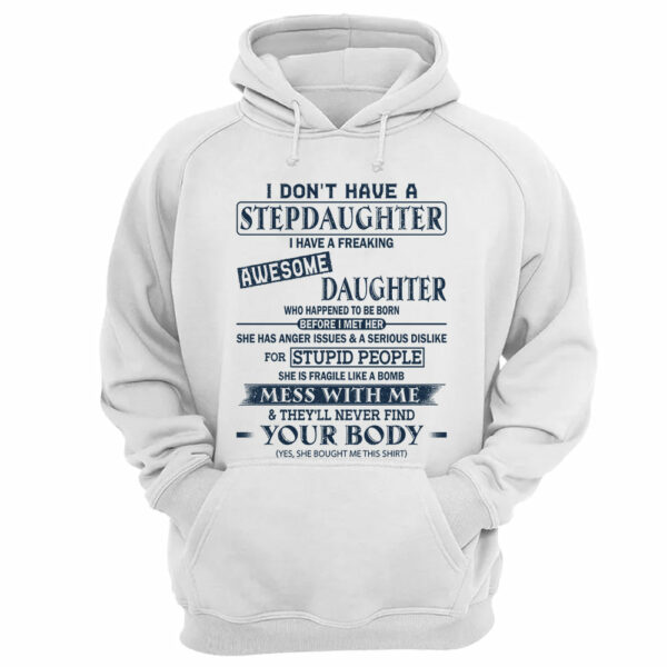 I Don't Have A Stepdaughter I Have A Freaking Awesome Daughter Shirt Perfect Gift For StepDad - Image 12