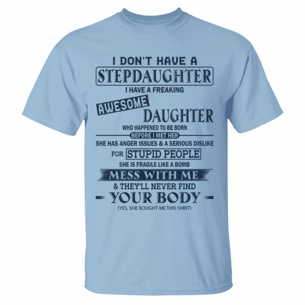 I Don't Have A Stepdaughter I Have A Freaking Awesome Daughter Shirt Perfect Gift For StepDad - Image 15