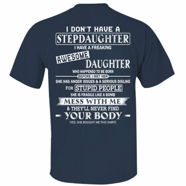 I Don't Have A Stepdaughter I Have A Freaking Awesome Daughter Shirt Perfect Gift For StepDad - Image 4