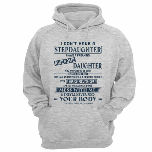 I Don't Have A Stepdaughter I Have A Freaking Awesome Daughter Shirt Perfect Gift For StepDad - Image 7