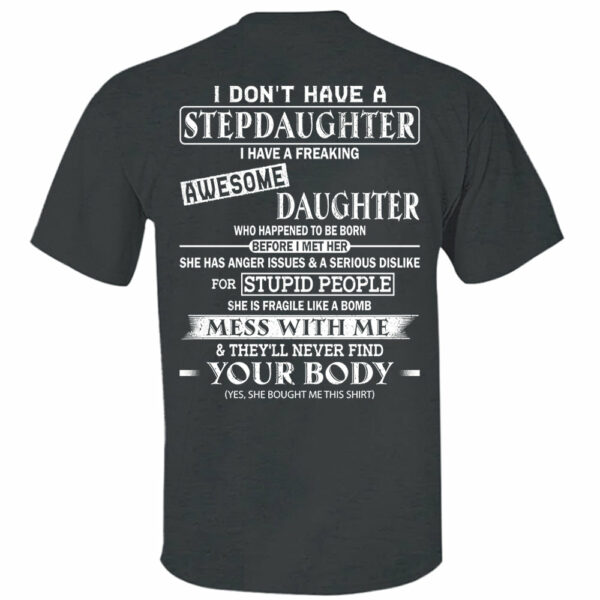 I Don't Have A Stepdaughter I Have A Freaking Awesome Daughter Shirt Perfect Gift For StepDad - Image 6