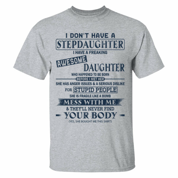 I Don't Have A Stepdaughter I Have A Freaking Awesome Daughter Shirt Perfect Gift For StepDad - Image 6