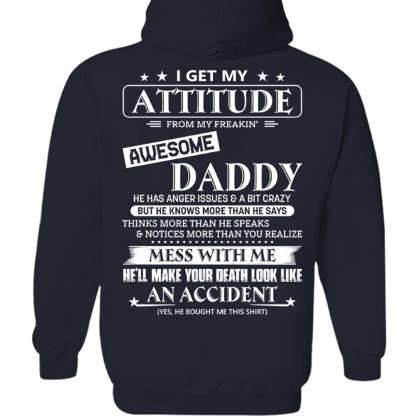 I Get My Attitude From My Freakin' Awesome Daddy Shirt - Image 9