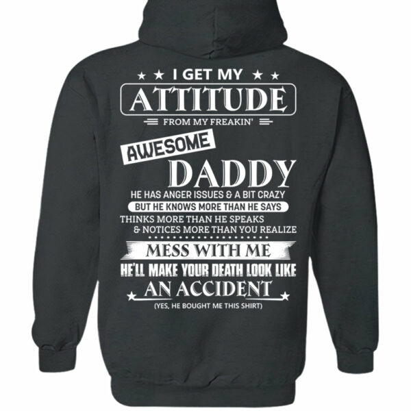 I Get My Attitude From My Freakin' Awesome Daddy Shirt - Image 6