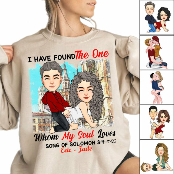 I Have Found The One Whom My Soul Loves Song Of Solomon 3:4 - Personalized Shirt For Couple