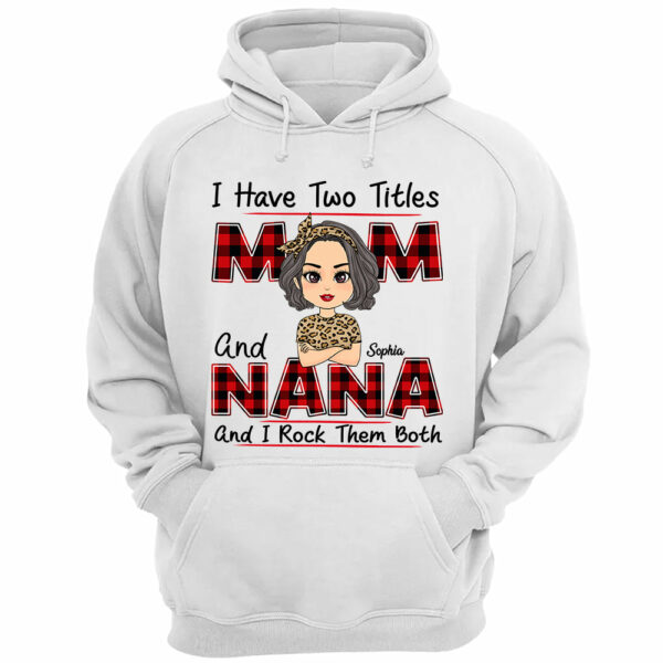 I Have Two Titles Mom And Nana Personalized Shirt For Grandmas - Image 3