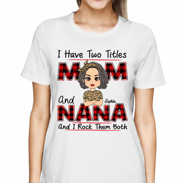 I Have Two Titles Mom And Nana Personalized Shirt For Grandmas - Image 2