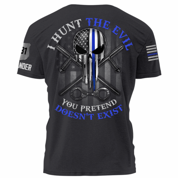 I Hunt The Evil You Pretend Doesn't Exist Police Personalized Shirt For Policeman K1702 - Image 4