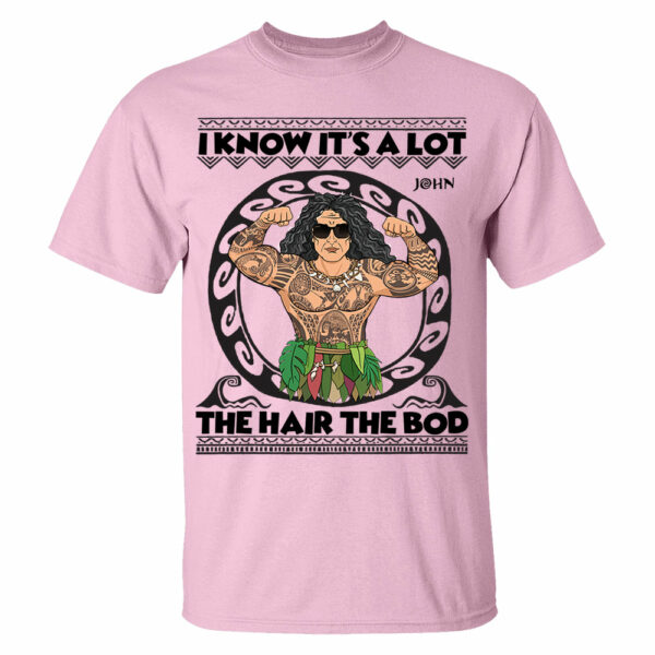 I Know It's A Lot The Hair The Bod Personalized Shirt For Dad - Father's Day Gift - Image 3
