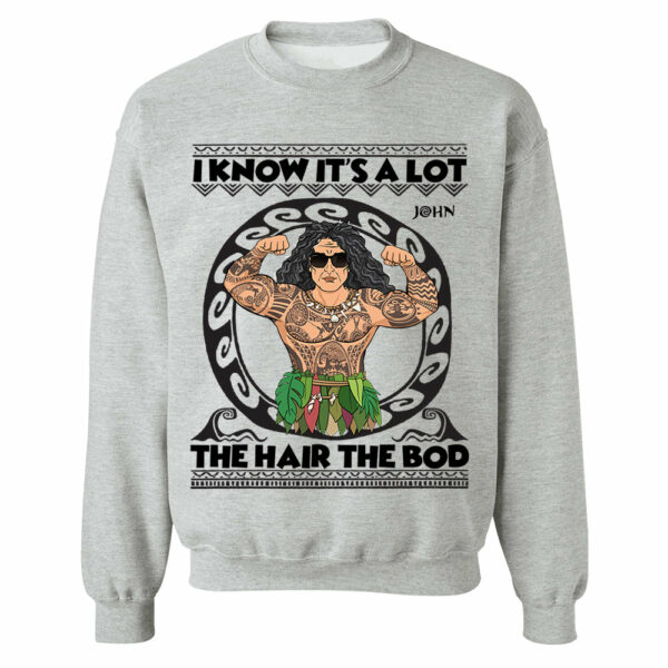 I Know It's A Lot The Hair The Bod Personalized Shirt For Dad - Father's Day Gift - Image 7