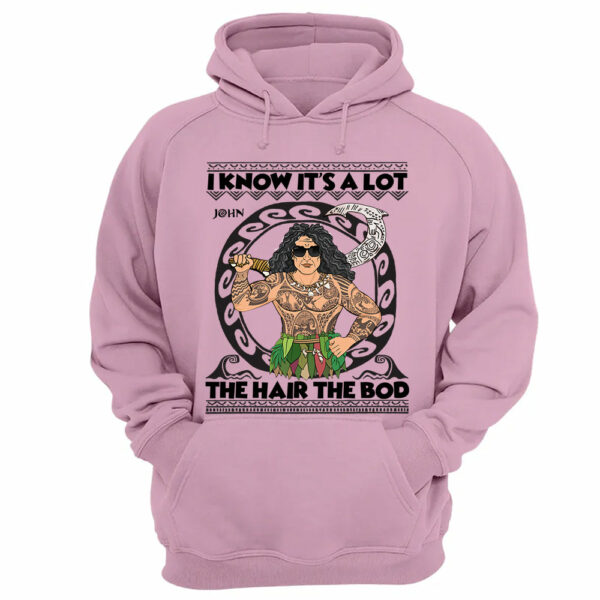 I Know It's A Lot The Hair The Bod Personalized Shirt For Dad - Father's Day Gift Vr2 - Image 6