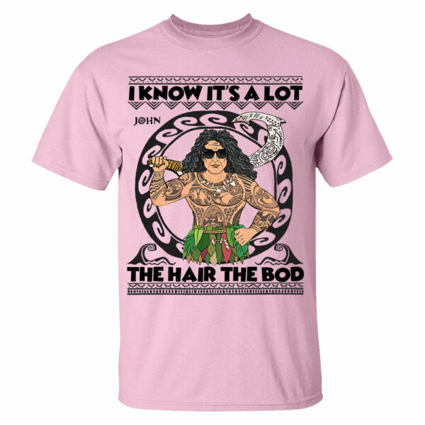 I Know It's A Lot The Hair The Bod Personalized Shirt For Dad - Father's Day Gift Vr2 - Image 4