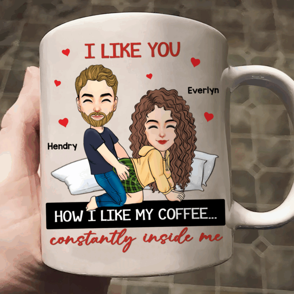 I Like You How I Like My Coffee... - Couple Personalized Custom Mug - Gift For Husband Wife, Anniversary