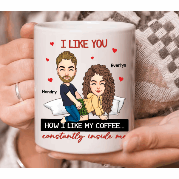 I Like You How I Like My Coffee... - Couple Personalized Custom Mug - Gift For Husband Wife, Anniversary - Image 2