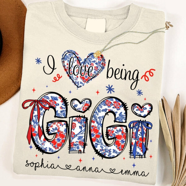 I Love Being Gigi - Personalized Grandma Shirt, Custom Nickname and Kid, Gift For Mother's Day, Independence Day NA04
