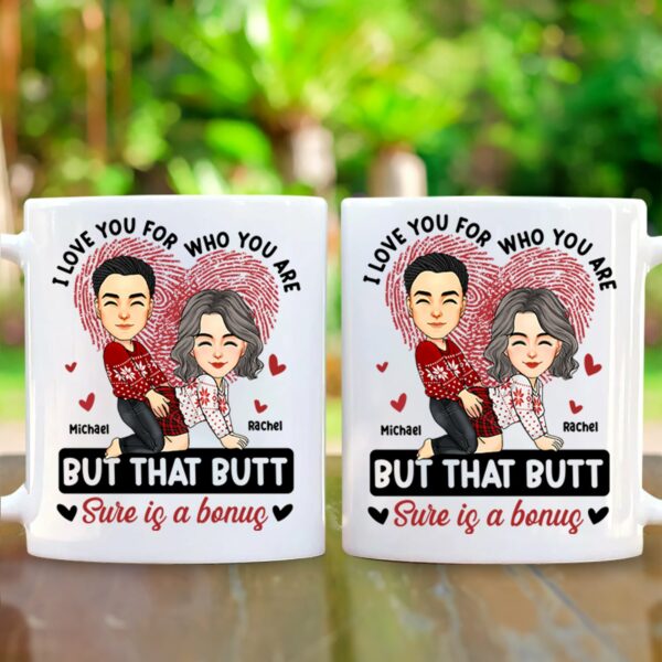 I Love You For Who You Are - Personalized Mug For Couples - Your B is A Bonus NA04